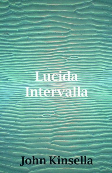 Cover for John Kinsella · Lucida Intervalla (Pocketbok) (2019)