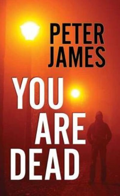 Cover for Peter James · You are dead (Bog) [Large print edition. edition] (2016)