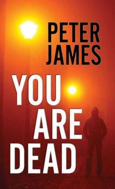 Cover for Peter James · You are dead (Book) [Large print edition. edition] (2016)