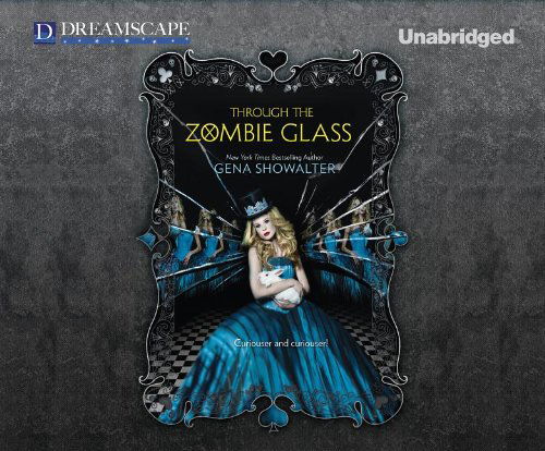 Through the Zombie Glass (White Rabbit Chronicles) - Gena Showalter - Audiolivros - Dreamscape Media - 9781629230887 - 24 de setembro de 2013