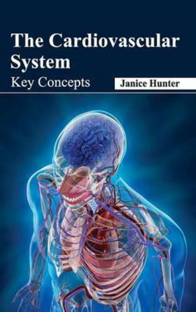 Cover for Janice Hunter · The Cardiovascular System: Key Concepts (Hardcover Book) (2015)