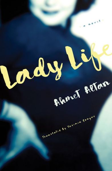 Cover for Ahmet Altan · Lady Life: A Novel (Paperback Book) (2023)