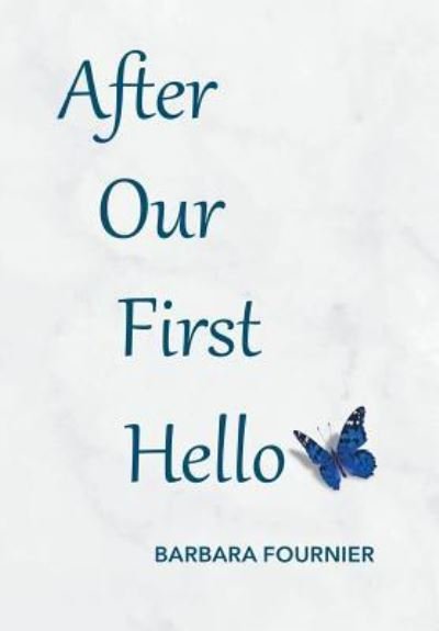 Cover for Barbara Fournier · After Our First Hello (Hardcover Book) (2017)