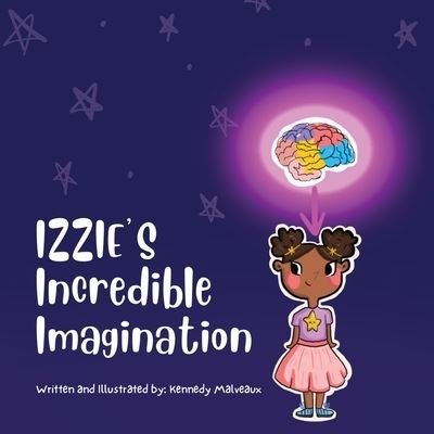 Cover for Kennedy Malveaux · Izzie's Incredible Imagination (Book) (2022)