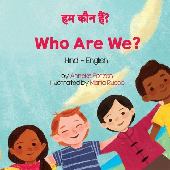 Cover for Anneke Forzani · Who Are We? (Hindi-English) - Language Lizard Bilingual Living in Harmony (Pocketbok) (2021)