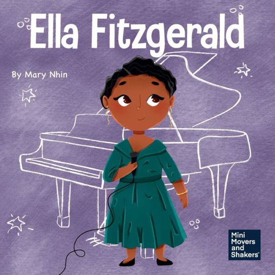 Cover for Mary Nhin · Ella Fitzgerald: A Kid's Book About Not Giving Up On Your Passion - Mini Movers and Shakers (Pocketbok) (2022)