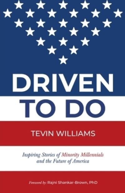 Driven to Do: Inspiring Stories of Minority Millennials and the Future of America - Tevin Williams - Livros - New Degree Press - 9781641375887 - 11 de abril de 2020
