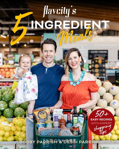 Cover for Bobby Parrish · FlavCity's 5 Ingredient Meals: 50 Easy &amp; Tasty Recipes Using the Best Ingredients from the Grocery Store (Heart Healthy Budget Cooking) - FlavCity (Hardcover Book) (2021)