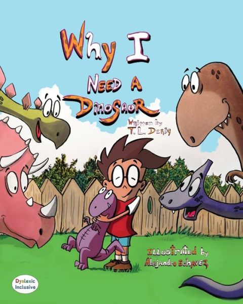 Why I need a Dinosaur - T L Derby - Books - MacLaren-Cochrane Publishing - 9781643722887 - September 24, 2019