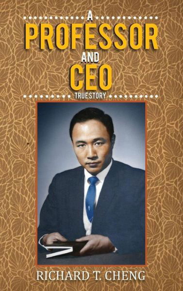 A Professor and CEO - Richard T Cheng - Books - Lettra Press LLC - 9781645520887 - July 8, 2019