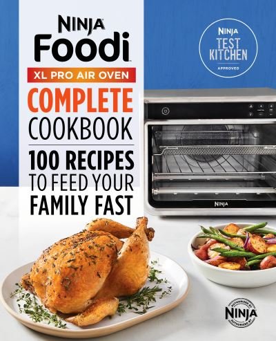 Cover for Ninja Test Kitchen · Ninja® Foodi? XL Pro Air Oven Complete Cookbook : 100 Recipes to Feed Your Family Fast (Paperback Book) (2020)