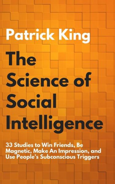 Cover for Patrick King · The Science of Social Intelligence (Pocketbok) (2019)