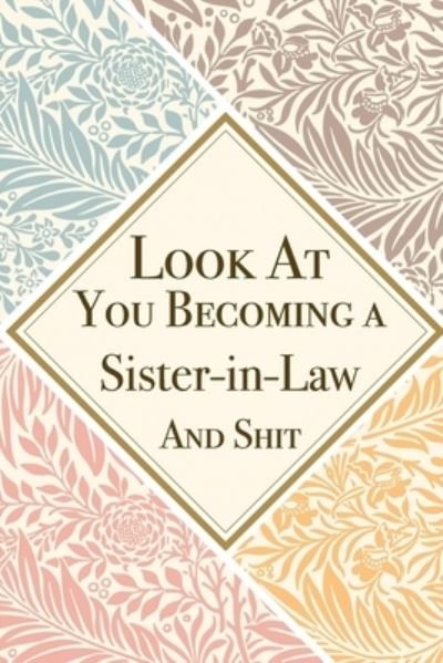 Look At You Becoming a Sister in Law And Shit - Med Reda Publishing - Books - Independently Published - 9781657608887 - January 8, 2020