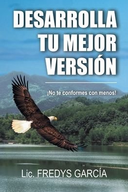 Cover for LIC Fredys Garca · Desarrolla Tu Mejor Versin (Pocketbok) (2022)