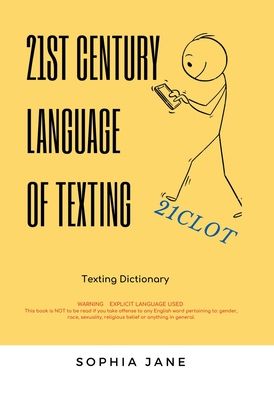 21St Century Language of Texting - Sophie Jane - Books - Xlibris Au - 9781669885887 - January 27, 2022
