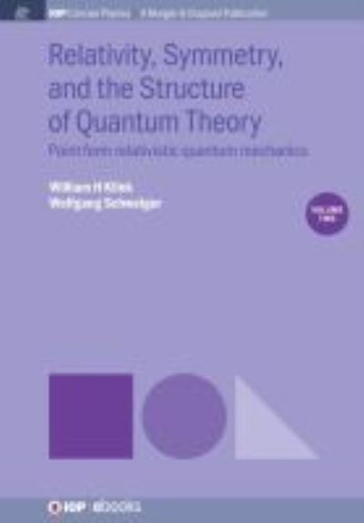 Cover for William H Klink · Relativity, Symmetry, and the Structure of Quantum Theory, Volume 2 : Point Form Relativistic Quantum Mechanics (Paperback Book) (2018)