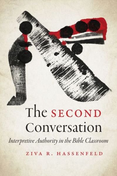 Cover for Ziva R. Hassenfeld · The Second Conversation: Interpretive Authority in the Bible Classroom - Mandel-Brandeis Series in Jewish Education (Gebundenes Buch) (2024)