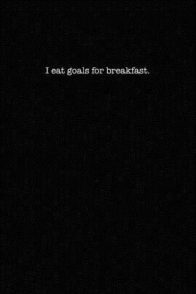 Cover for Kewl Notebooks · I Eat Goals For Breakfast (Paperback Book) (2019)
