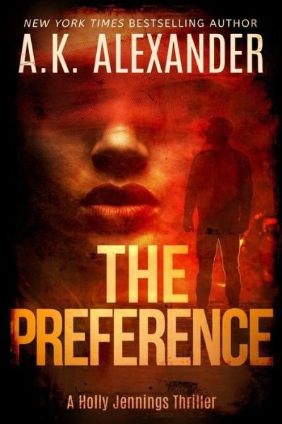 Cover for A K Alexander · The Preference: A Holly Jennings Thriller - Holly Jennings Thrillers (Taschenbuch) (2020)