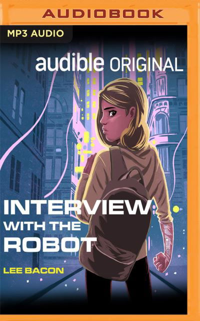 Interview with the Robot - Lee Bacon - Musiikki - AUDIBLE STUDIOS ON BRILLIANCE - 9781713559887 - tiistai 15. syyskuuta 2020