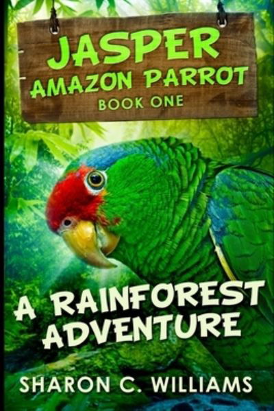 Cover for Sharon C Williams · A Rainforest Adventure (Jasper - Amazon Parrot Book 1) (Paperback Book) (2021)