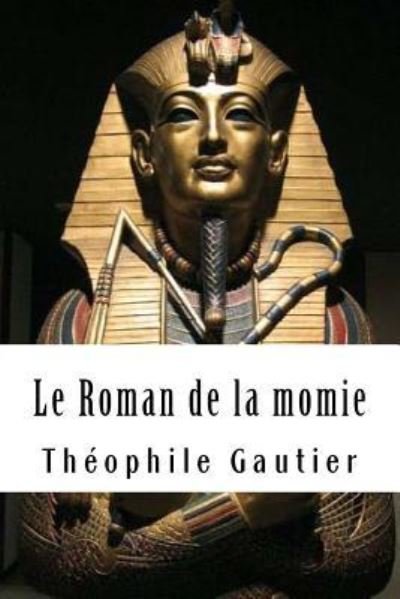 Cover for Theophile Gautier · Le Roman de la Momie (Taschenbuch) (2018)