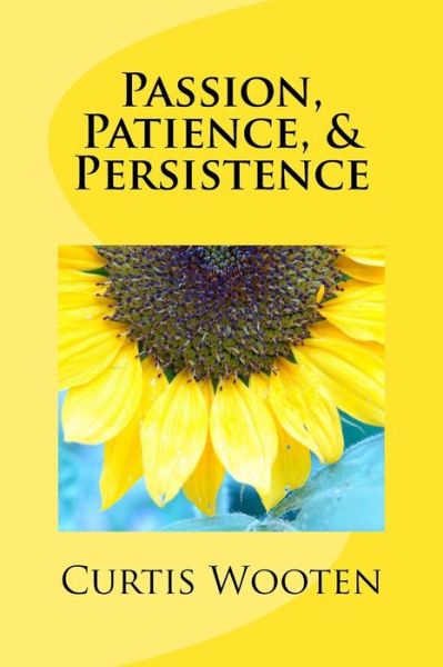 Cover for Curtis D Wooten II · Passion, Patience, &amp; Persistence (Paperback Book) (2018)