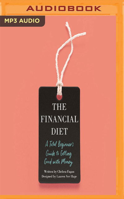 Financial Diet, The - Chelsea Fagan - Audio Book - Audible Studios on Brilliance Audio - 9781721341887 - September 18, 2018