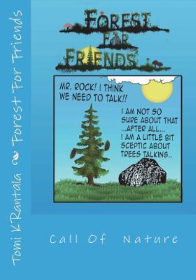 Forest for Friends - Tomi Kristian Rantala - Books - Createspace Independent Publishing Platf - 9781723590887 - July 23, 2018