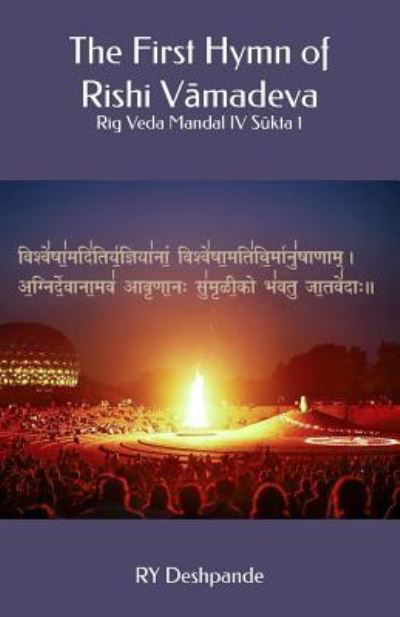 The First Hymn of Rishi Vamadeva - Ry Deshpande - Libros - Createspace Independent Publishing Platf - 9781724324887 - 25 de julio de 2018