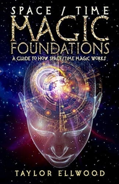 Cover for Taylor Ellwood · Space / Time Magic Foundations (Paperback Book) (2018)