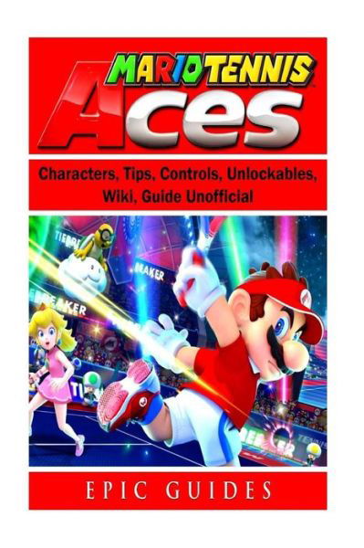 Cover for Leet Player · Mario Tennis Aces, Characters, Tips, Controls, Unlockables, Wiki, Guide Unofficial (Paperback Bog) (2018)