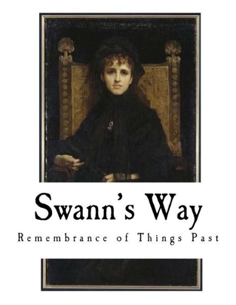 Swann's Way Remembrance of Things Past - Marcel Proust - Boeken - CreateSpace Independent Publishing Platf - 9781727042887 - 4 september 2018