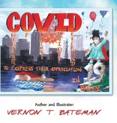 Vernon T Bateman · C.o.v.i.d.19 (Hardcover Book) (2020)