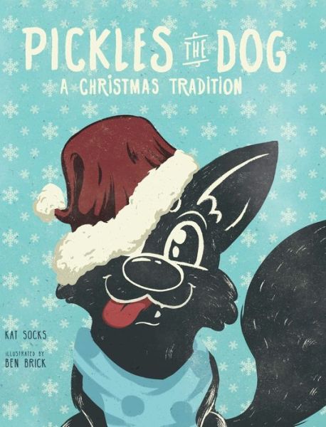 Cover for Kat Socks · Pickles the Dog, A Christmas Tradition (Hardcover Book) (2019)