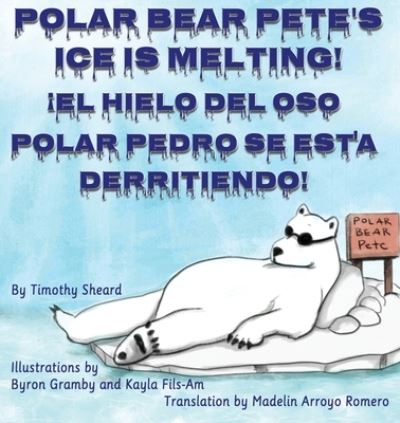 Cover for Timothy Sheard · Polar Bear Pete's Ice Is Melting!: !El Hielo del Oso Polar Pedro Se Esta Derritiendo! (Pocketbok) (2021)