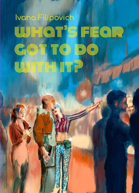 What's Fear Got to Do With It? - Ivana Filipovich - Books - Conundrum Press - 9781772620887 - October 26, 2023