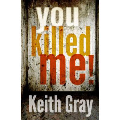 Cover for Keith Gray · You Killed Me! (Paperback Book) (2013)