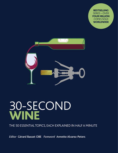 Cover for Basset, Gerard, OBE · 30-Second Wine: The 50 essential topics, each explained in half a minute - 30 Second (Paperback Book) (2018)