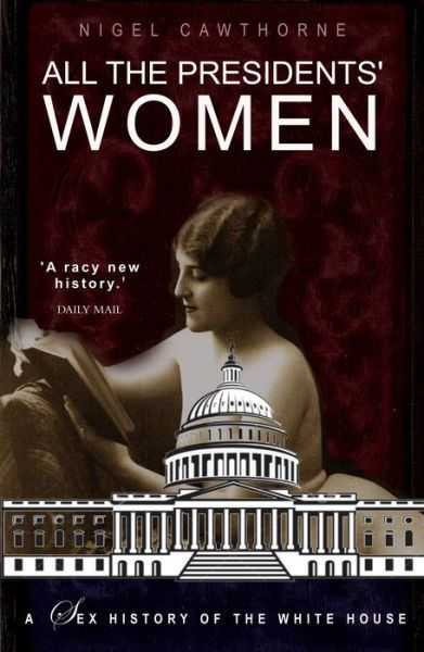 Cover for Nigel Cawthorne · All the Presidents' Women: A Sex History of the White House (Pocketbok) (2022)