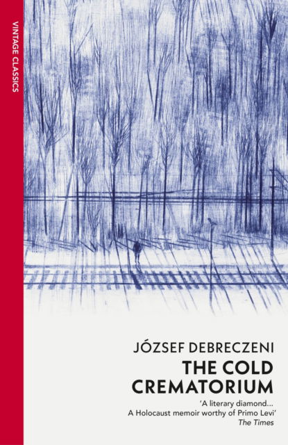 Cold Crematorium: Reporting from the Land of Auschwitz - Jozsef Debreczeni - Books - Vintage Publishing - 9781784878887 - January 9, 2025