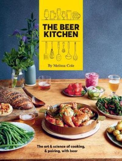 The Beer Kitchen: The Art and Science of Cooking and Pairing with Beer - Melissa Cole - Books - Hardie Grant Books (UK) - 9781784881887 - October 4, 2018