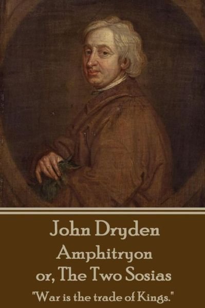 Cover for John Dryden · John Dryden - Amphitryon or the Two Sosias (Pocketbok) (2015)