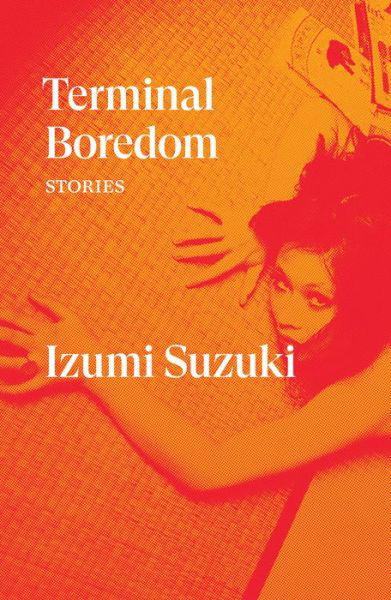 Cover for Izumi Suzuki · Terminal Boredom: Stories - Verso Fiction (Taschenbuch) (2021)