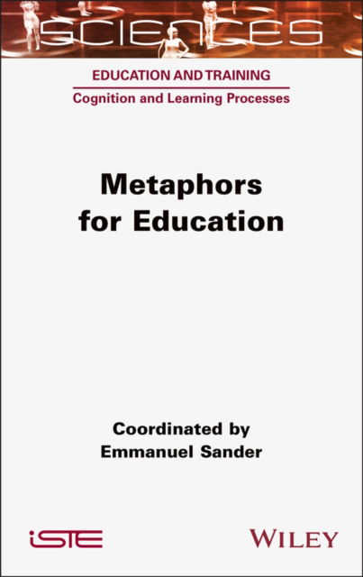 Cover for Sander, Emmanuel (University of Geneva, Switzerland) · Metaphors for Education - ISTE Invoiced (Innbunden bok) (2025)