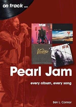 Cover for Ben L. Connor · Pearl Jam On Track: Every Album, Every Song - On Track (Paperback Book) (2022)