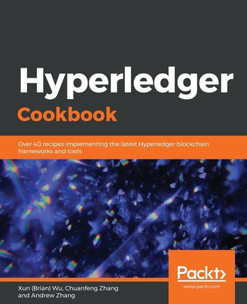 Cover for Wu, Xun (Brian) · Hyperledger Cookbook: Over 40 recipes implementing the latest Hyperledger blockchain frameworks and tools (Paperback Book) (2019)