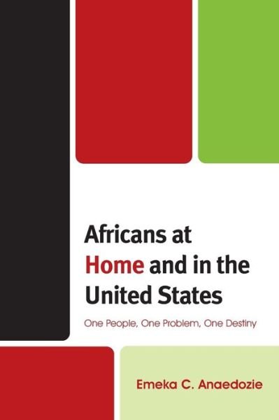 Cover for Emeka C. Anaedozie · Africans at Home and in the United States: One People, One Problem, One Destiny (Paperback Book) (2023)