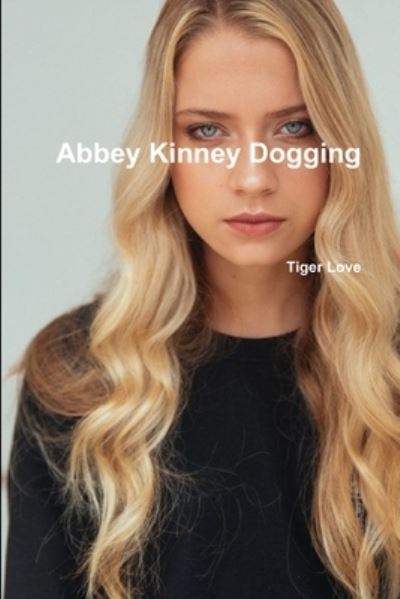 Cover for Tiger Love · Abbey Kinney Dogging (Paperback Book) (2019)