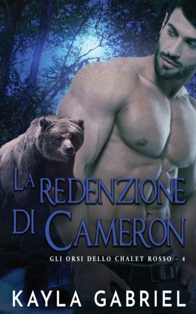 Cover for Kayla Gabriel · La redenzione di Cameron - Gli Orsi Dello Chalet Rosso (Pocketbok) (2020)